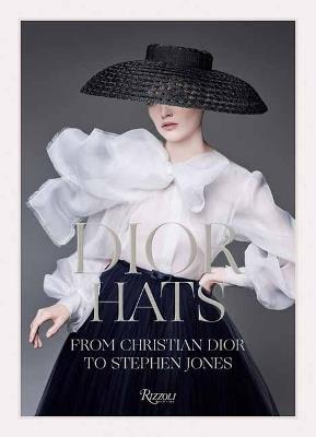 Dior Hats: From Christian Dior to Stephen Jones - Stephen Jones,Natasha Fraser-Cavassoni - cover