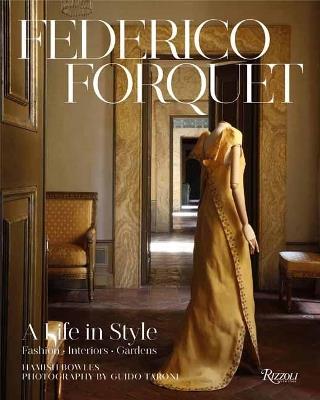 Frederico Forquet: A Life in Style: Fashion ? Interiors ? Gardens - Hamish Bowles,Guido Taroni - cover