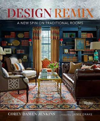 Design Remix: A New Spin on Traditional Rooms - Corey Damen Jenkins - cover