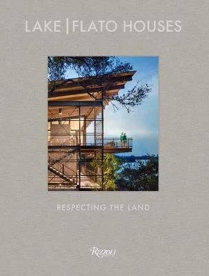 Lake Flato: The Houses: Respecting the Land - Oscar Riera Ojeda,Helen Thompson - cover