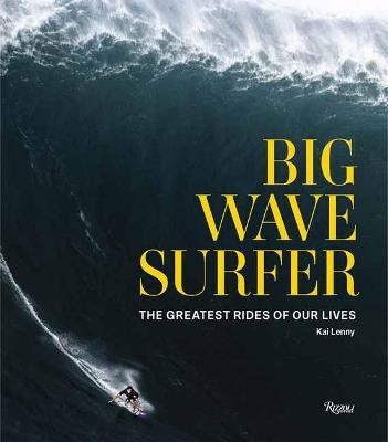 Big Wave Surfer: The Greatest Rides of Our Lives - Kai Lenny,Don Vu - cover