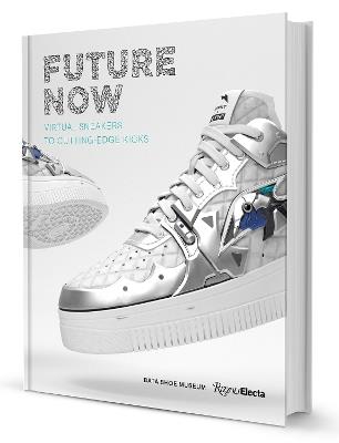 Future Now: Virtual Sneakers to Cutting-Edge Kicks - Elizabeth Semmelhack - cover