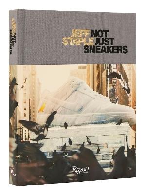 Jeff Staple: Not Just Sneakers - Jeff Staple,Hiroshi Fujiwara - cover