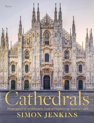 Cathedrals: Masterpieces of Architecture, Feats of Engineering, Icons of Faith - Simon Jenkins - cover