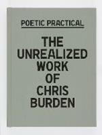 Poetic Practical: The Unrealized Work of Chris Burden