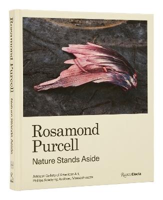Rosamond Purcell: Nature Stands Aside - Gordon Wilkins,Mark Dion - cover