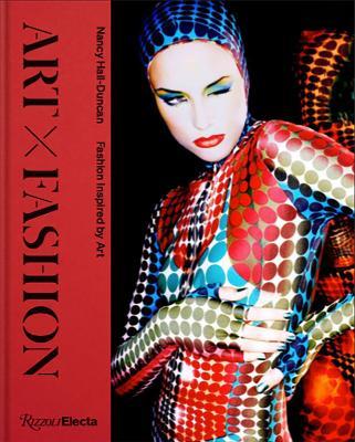Art X Fashion: Fashion Inspired by Art - Nancy Duncan-Hall,Valerie Steele - cover