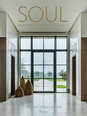 Soul: The Interior Design of Orlando Diaz-Azcuy - Jorge Arango - cover