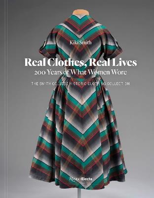 Real Clothes, Real Lives: 200 Years of What Women Wore - Kiki Smith,Diane Von Furstenberg - cover