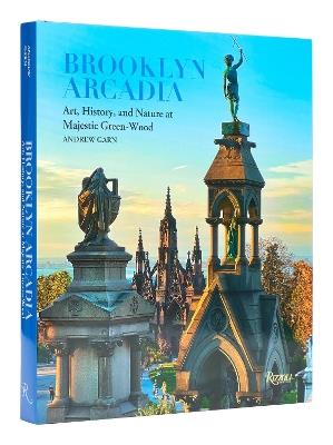 Brooklyn Arcadia: Art, History, and Nature at Majestic Green-Wood - Andrew Garn,Richard Moylan - cover