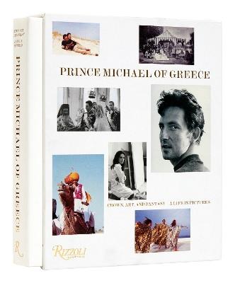 Prince Michael of Greece: Crown, Art, and Fantasy: A Life in Pictures - HRH Prince Michael of Greece,Princess Olga of Savoy-Aosta - cover