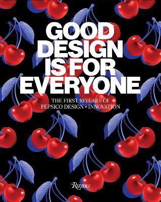 Good Design Is for Everyone: The First 10 Years of PepsiCo Design + Innovation - PepsiCo - cover