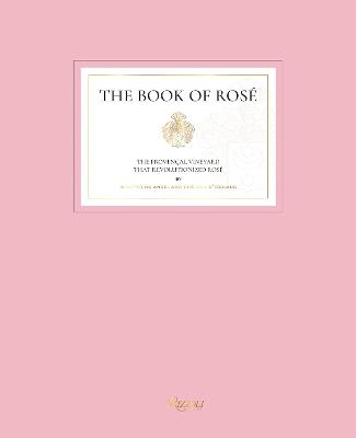 The Book of Rose: The Provençal Vineyard That Revolutionized Rosé - Whispering Angel,Château dEsclans - cover