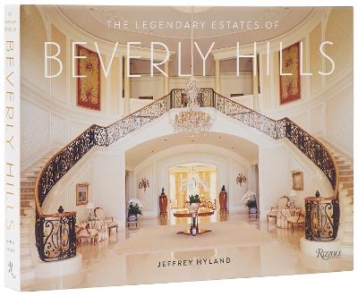 The Legendary Estates of Beverly Hills - Jeffrey Hyland,Lori Hyland - cover