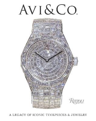Avi & Co.: A Legacy of Iconic Timepieces and Jewelry  - Avi Hiaeve - cover