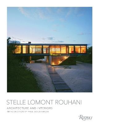 Stelle Lomont Rouhani: Architecture and Interiors - Paul Goldberger - cover