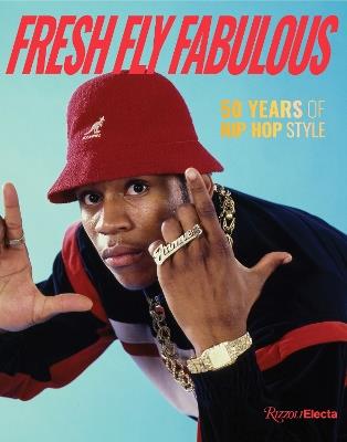 Fresh Fly Fabulous: 50 Years of Hip Hop Style - Elizabeth Way,Elena Romero - cover