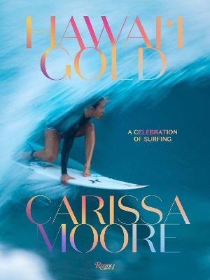 Carissa Moore: Hawaii Gold: A Celebration of Surfing - Carissa Moore,Tom Pohaku Stone - cover