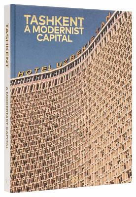 Tashkent: A Modernist Capital - Karel Balas,Beatrice Grenier - cover