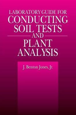Laboratory Guide for Conducting Soil Tests and Plant Analysis - J. Benton Jones, Jr. - cover