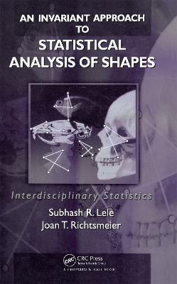 An Invariant Approach to Statistical Analysis of Shapes - Subhash R. Lele,Joan T. Richtsmeier - cover