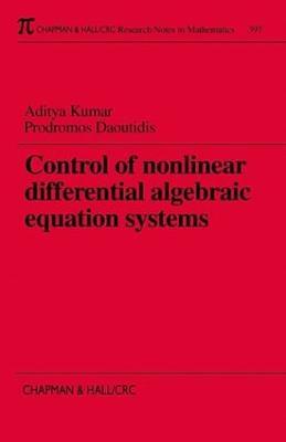 Control of Nonlinear Differential Algebraic Equation Systems with Applications to Chemical Processes - Aditya Kumar,Prodromos Daoutidis - cover