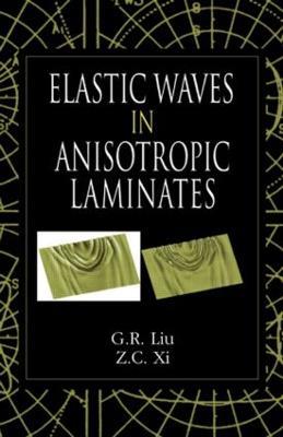 Elastic Waves in Anisotropic Laminates - G.R. Liu,Z. C. Xi - cover