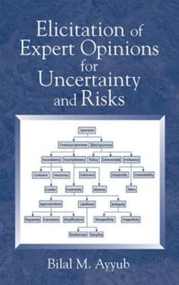 Elicitation of Expert Opinions for Uncertainty and Risks - Bilal M. Ayyub - cover