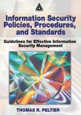 Information Security Policies, Procedures, and Standards: Guidelines for Effective Information Security Management - Thomas R. Peltier - cover