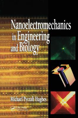 Nanoelectromechanics in Engineering and Biology - Michael Pycraft Hughes - cover