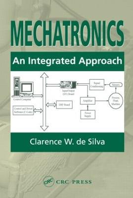Mechatronics: An Integrated Approach - Clarence W. de Silva - cover