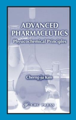 Advanced Pharmaceutics: Physicochemical Principles - Cherng-ju Kim - cover