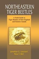 Northeastern Tiger Beetles: A Field Guide to Tiger Beetles of New England and Eastern Canada