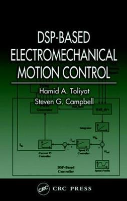 DSP-Based Electromechanical Motion Control - Hamid A. Toliyat,Steven G. Campbell - cover