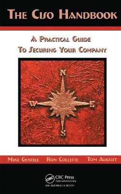 The CISO Handbook: A Practical Guide to Securing Your Company - Michael Gentile,Ron Collette,Thomas D. August - cover