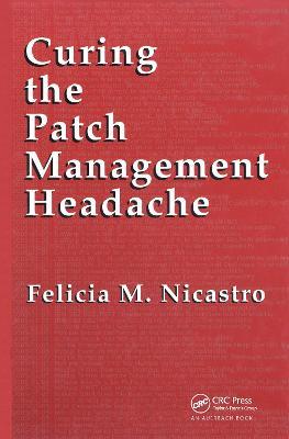 Curing the Patch Management Headache - Felicia M. Wetter - cover