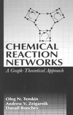 Chemical Reaction Networks: A Graph-Theoretical Approach - Oleg N. Temkin,Andrew V. Zeigarnik,D.G. Bonchev - cover