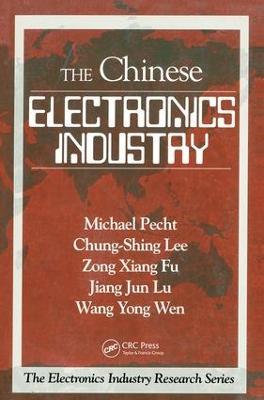 The Chinese Electronics Industry - Michael Pecht,Chung-Shing Lee,Wang Yong Wen - cover