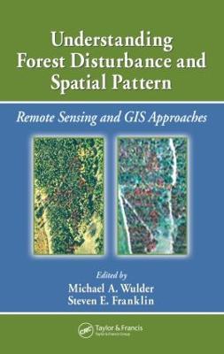 Understanding Forest Disturbance and Spatial Pattern: Remote Sensing and GIS Approaches - cover