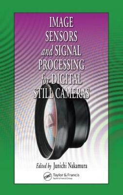 Image Sensors and Signal Processing for Digital Still Cameras - cover