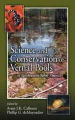 Science and Conservation of Vernal Pools in Northeastern North America: Ecology and Conservation of Seasonal Wetlands in Northeastern North America