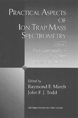 Practical Aspects of Ion Trap Mass Spectrometry, Volume I - cover