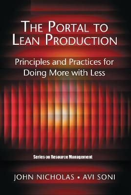 The Portal to Lean Production: Principles and Practices for Doing More with Less - John Nicholas,Avi Soni - cover