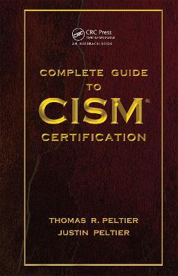 Complete Guide to CISM Certification - Thomas R. Peltier,Justin Peltier - cover