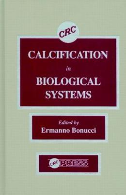 Calcification in Biological Systems - Ermanno Bonucci - cover