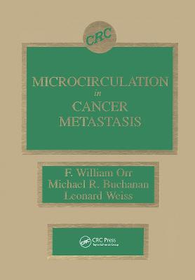Microcirculation in Cancer Metastasis - F. William Orr,Michael R. Buchanan,Leonard Weiss - cover