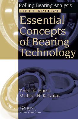 Essential Concepts of Bearing Technology - Tedric A. Harris,Michael N. Kotzalas - cover