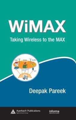 WiMAX: Taking Wireless to the MAX - Deepak Pareek - cover