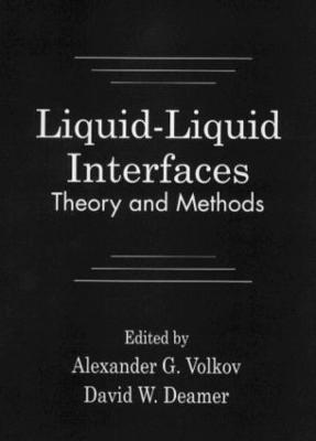 Liquid-Liquid InterfacesTheory and Methods - Alexander G. Volkov,David W. Deamer - cover