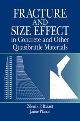 Fracture and Size Effect in Concrete and Other Quasibrittle Materials - Zdenek P. Bazant,Jaime Planas - cover